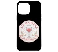 Sip Happens Just Wine About It Funny Womens Pun Joke Quote Case for iPhone 13 Pro Max