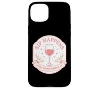Sip Happens Just Wine About It Funny Womens Pun Joke Quote Case for iPhone 15 Plus