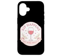 Sip Happens Just Wine About It Funny Womens Pun Joke Quote Case for iPhone 16