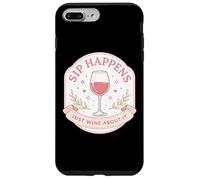 Sip Happens Just Wine About It Funny Womens Pun Joke Quote Case for iPhone 7 Plus/8 Plus