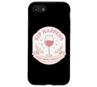 Sip Happens Just Wine About It Funny Womens Pun Joke Quote Case for iPhone SE (2020) / 7/8