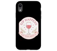 Sip Happens Just Wine About It Funny Womens Pun Joke Quote Case for iPhone XR