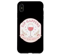 Sip Happens Just Wine About It Funny Womens Pun Joke Quote Case for iPhone XS Max