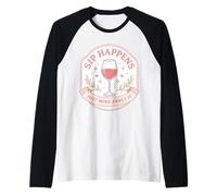 Sip Happens Just Wine About It Funny Womens Pun Joke Quote Raglan Baseball Tee
