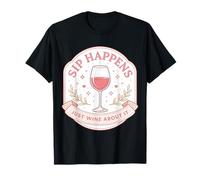 Sip Happens Just Wine About It Funny Womens Pun Joke Quote T-Shirt