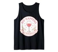 Sip Happens Just Wine About It Funny Womens Pun Joke Quote Tank Top