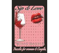SIP & LOVE Word Search Puzzle Book: Word searches with easy to read print about Love, Romance, Couples and more | 6x9 inches 110 pages 825 words| ... for Vacations, Holidays and Free Time