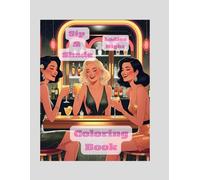 Sip & Shade Adult Coloring Book: Adult Coloring Book for Ladies Nights, Stress Relief, Bachelorette Parties, Cocktail Lovers, Bartenders