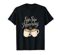 Sip Sip Hooray Coffee Mug Latte Art Funny Caffeine novelty T-Shirt
