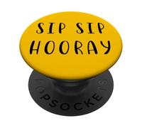 Sip Sip Hooray Funny Statement Food Drink Humor PopSockets Adhesive PopGrip
