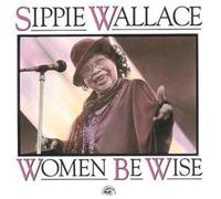 Sippie Wallace - Women Be Wise
