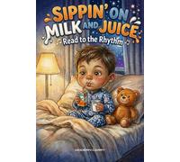 Sippin' on Milk and Juice: Read to the Rhythm
