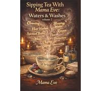 Sipping Tea With Mama Eve: Waters & Washes - Volume II