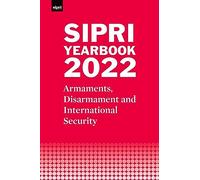 SIPRI Yearbook 2022: Armaments, Disarmament and International Security (SIPRI Yearbook Series)
