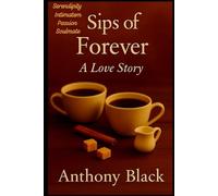 Sips Of Forever: Serendipity, Intematem, Passion, Soulmate
