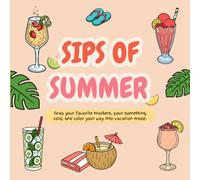 Sips Of Summer: A Cozy Summer Coloring Book Filled with Refreshing Drinks, Sweet Treats & Sunny Vibes