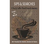 Sips & Searches A Tea & Coffee Word Search Journey: Over 50 Relaxing Word Hunts Featuring Tea Types, Coffee Brews & Global Café Culture - Perfect for Breaks, Travel & Cozy Moments