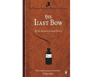 Sir Arthur Conan Doy - His Last Bow Some Reminiscences of Sherlock H - C245z