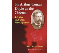 Sir Arthur Conan Doyle at the Cinema: A Critical Study of the Film Adaptations
