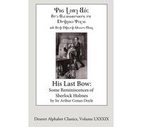 Sir Arthur Conan Doyle His Last Bow (Deseret Alphabet Edition): Some Reminiscences of Sir Arthur Conan Doyle Multicolor