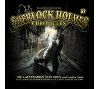 Sir Arthur Conan Doyle - Sherlock Holmes Chronicles 57- Die Katakomben von Paris
