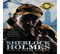 Sir Arthur Conan Doyle The Complete Illustrated Novels of Sherlock Holmes with 37 Short Sir Arthur Conan Doyle Multicolor