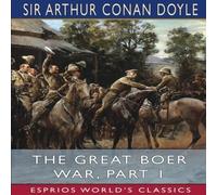 Sir Arthur Conan Doyle The Great Boer War, Part 1 (Esprios Classics) Paperback Book Sir Arthur Conan Doyle Multicolor