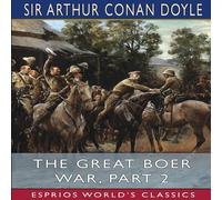 Sir Arthur Conan Doyle The Great Boer War, Part 2 (Esprios Classics) Paperback Book Sir Arthur Conan Doyle Multicolor