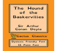 Sir Arthur Conan Doyle The Hound of the Baskervilles (Cactus Classics Dyslexic Friendly Sir Arthur Conan Doyle Multicolor