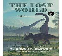 Sir Arthur Conan Doyle The Lost World: A Professor Challenger Adventure Hardback Book Sir Arthur Conan Doyle Multicolor