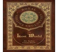 Sir Arthur Conan Doyle The Lost World (Royal Collector's Edition) (Case Laminate Sir Arthur Conan Doyle Multicolor