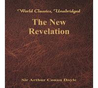 Sir Arthur Conan Doyle The New Revelation (World Classics, Unabridged) Paperback Book Sir Arthur Conan Doyle Multicolor