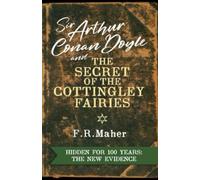 Sir Arthur Conan Doyle & The Secret of the Cottingley Fairies