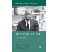 Sir Arthur Lewis: A Biography (Great Thinkers in Economics)