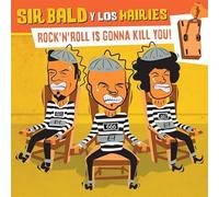 Sir Bald Y Los Hairies - Rock'N'Roll Is Gonna Kill You!