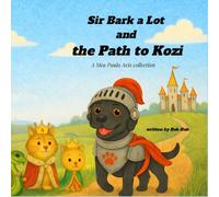 Sir Bark a Lot and the Path to Kozi: A Mea Paulo Avis collection (The Castle of Kozi series)