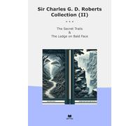 Sir Charles G. D. Roberts Collection (II): Secret Trails Ledge Bald Face