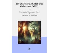 Sir Charles G. D. Roberts Collection (VIII): Heart Ancient Wood Ledge Bald Face