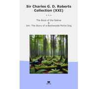 Sir Charles G. D. Roberts Collection (XXI): Native Backwoods Police