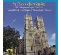 Daniel Cook (organ of Westminster Abbey) - Sir Charles Villiers Stanford: The Complete Organ Works