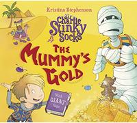 Sir Charlie Stinky Socks: The Mummy's Gold