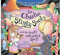Sir Charlie Stinky Socks: The Really Dreadful Spell