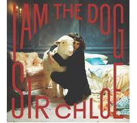 Sir Chloe - I Am The Dog [VINYL]