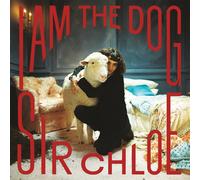 Sir Chloe - I Am The Dog [VINYL]