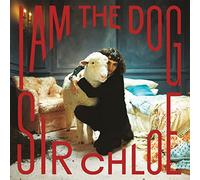 Sir Chloe - I Am The Dog [VINYL]