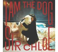 Sir Chloe - I Am The Dog [VINYL]