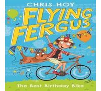 Sir Chris Hoy Flying Fergus 1: The Best Birthday Bike Book Sir Chris Hoy Multicolor