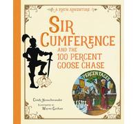 Sir Cumference and the 100 PerCent Goose Chase: (Sir Cumference)
