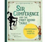 Sir Cumference and the Knights of the First Round Table (A Math Adventure): And the First Round Table