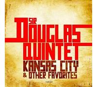 Sir Douglas Quintet - Kansas City & Other Favorites (Digitally Remastered).